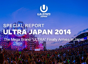 ULTRA JAPAN 2014特集
