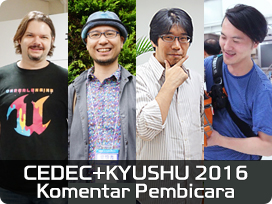 CEDEC+KYUSHU 2016 Komentar Pembicara
